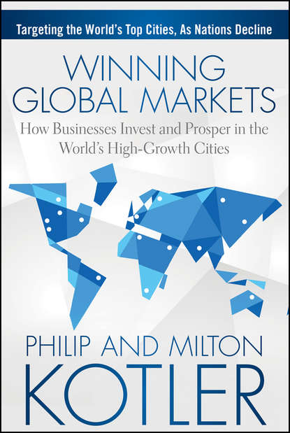 Маркетинг, PR, реклама Winning Global Markets. How Businesses Invest and Prosper in the World's High-Growth Cities