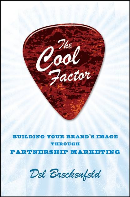 Маркетинг, PR, реклама  ЛитРес The Cool Factor. Building Your Brand's Image through Partnership Marketing