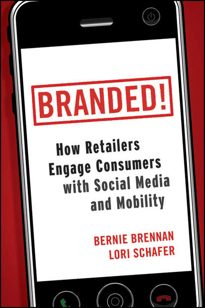 Маркетинг, PR, реклама  ЛитРес Branded!. How Retailers Engage Consumers with Social Media and Mobility