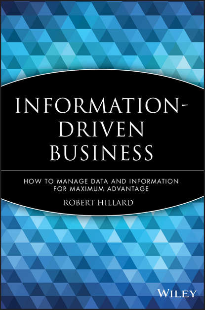 Information-Driven Business. How to Manage Data and Information for Maximum Advantage