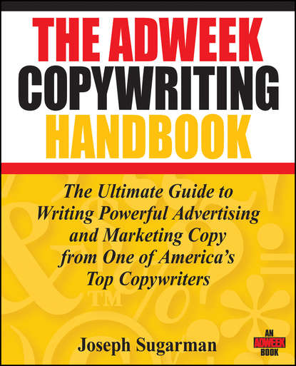 Маркетинг, PR, реклама The Adweek Copywriting Handbook. The Ultimate Guide to Writing Powerful Advertising and Marketing Copy from One of America's Top Copywriters