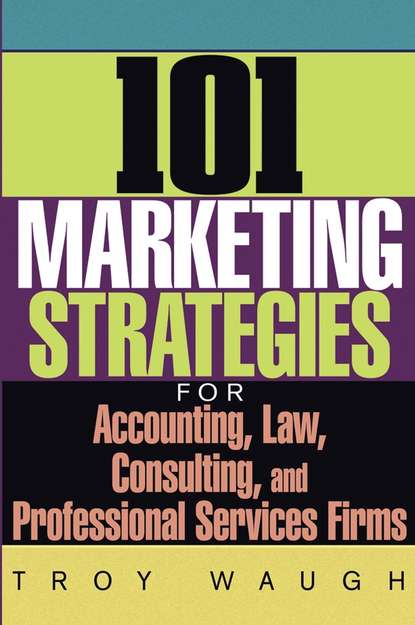 Маркетинг, PR, реклама  ЛитРес 101 Marketing Strategies for Accounting, Law, Consulting, and Professional Services Firms