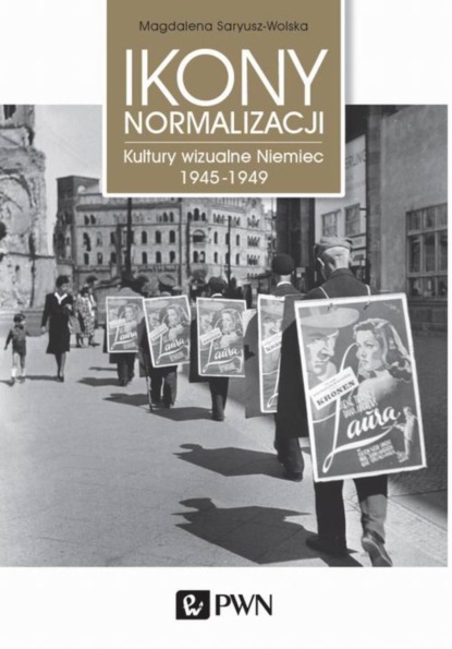 Культурология Ikony normalizacji. Kultury wizualne Niemiec 1945-1949