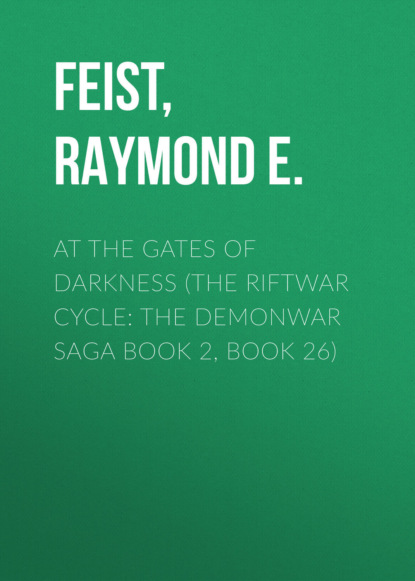 At the Gates of Darkness (The Riftwar Cycle: The Demonwar Saga Book 2, Book 26)