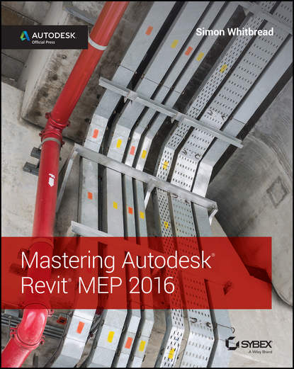 Mastering Autodesk Revit MEP 2016. Autodesk Official Press