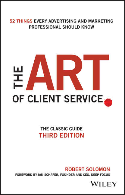 Маркетинг, PR, реклама  ЛитРес The Art of Client Service. The Classic Guide, Updated for Today's Marketers and Advertisers