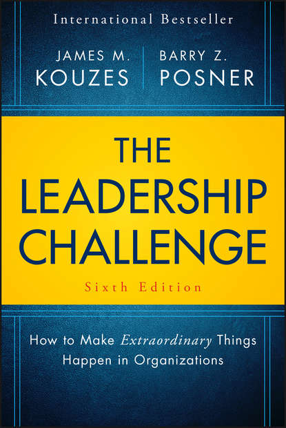 The Leadership Challenge. How to Make Extraordinary Things Happen in Organizations