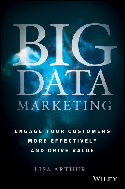 Маркетинг, PR, реклама Big Data Marketing. Engage Your Customers More Effectively and Drive Value