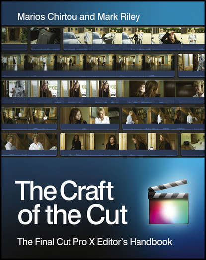 The Craft of the Cut. The Final Cut Pro X Editor's Handbook