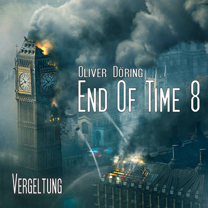 Триллеры End of Time, Folge 8: Vergeltung (Oliver Döring Signature Edition)