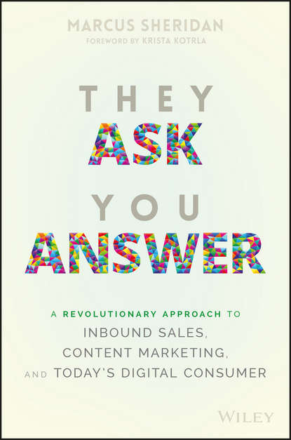 Маркетинг, PR, реклама They Ask You Answer. A Revolutionary Approach to Inbound Sales, Content Marketing, and Today's Digital Consumer