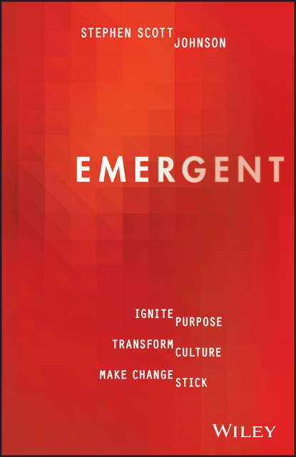 Emergent. Ignite Purpose, Transform Culture, Make Change Stick