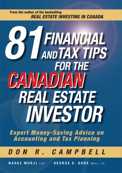 81 Financial and Tax Tips for the Canadian Real Estate Investor. Expert Money-Saving Advice on Accounting and Tax Planning