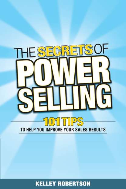 Маркетинг, PR, реклама  ЛитРес The Secrets of Power Selling. 101 Tips to Help You Improve Your Sales Results