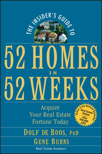 The Insider's Guide to 52 Homes in 52 Weeks. Acquire Your Real Estate Fortune Today