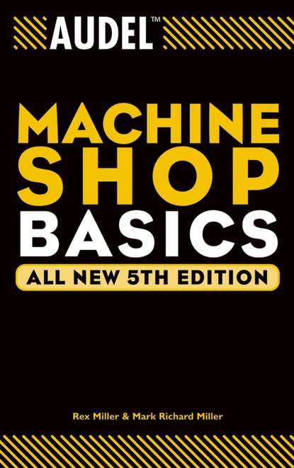 Техническая литература Audel Machine Shop Basics