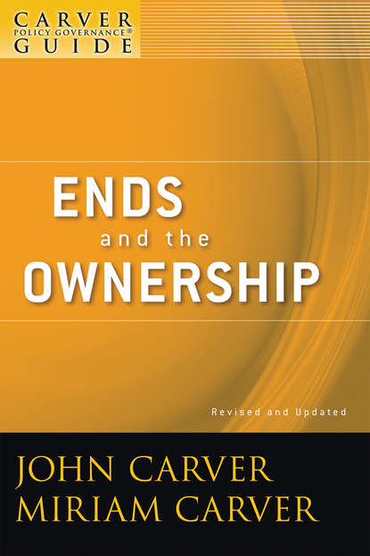 Экономика  ЛитРес A Carver Policy Governance Guide, Ends and the Ownership