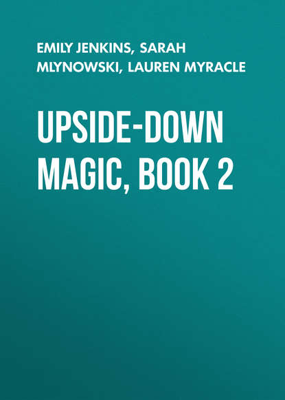 Детская фантастика Upside-Down Magic, Book 2