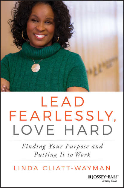 Lead Fearlessly, Love Hard. Finding Your Purpose and Putting It to Work