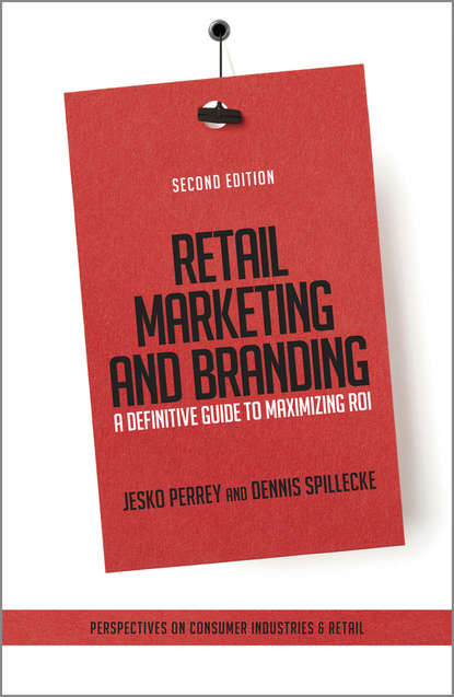 Маркетинг, PR, реклама  ЛитРес Retail Marketing and Branding. A Definitive Guide to Maximizing ROI