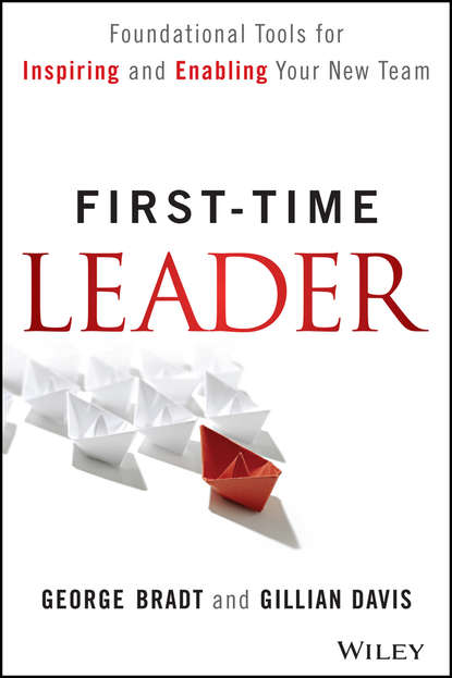 First-Time Leader. Foundational Tools for Inspiring and Enabling Your New Team