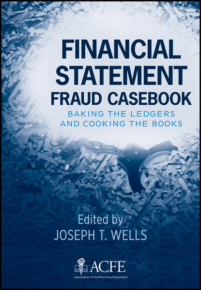 Financial Statement Fraud Casebook. Baking the Ledgers and Cooking the Books