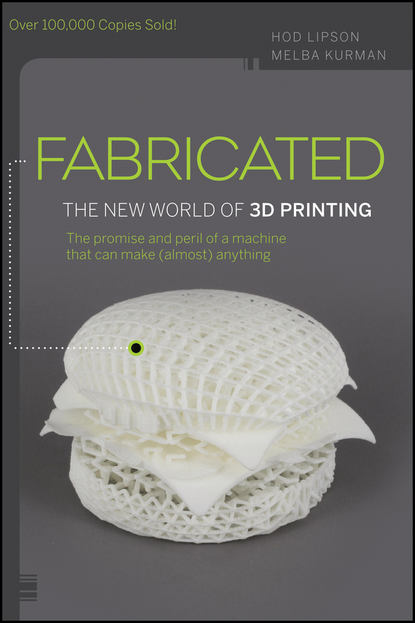 Компьютеры: прочее  ЛитРес Fabricated. The New World of 3D Printing