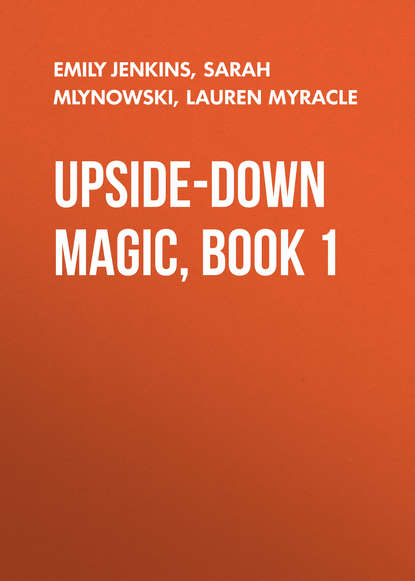 Детская фантастика Upside-Down Magic, Book 1