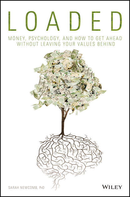 Личные финансы Loaded. Money, Psychology, and How to Get Ahead without Leaving Your Values Behind