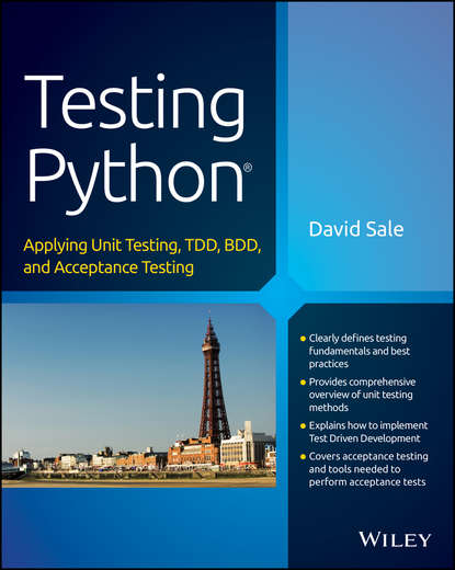 Программирование Testing Python. Applying Unit Testing, TDD, BDD and Acceptance Testing