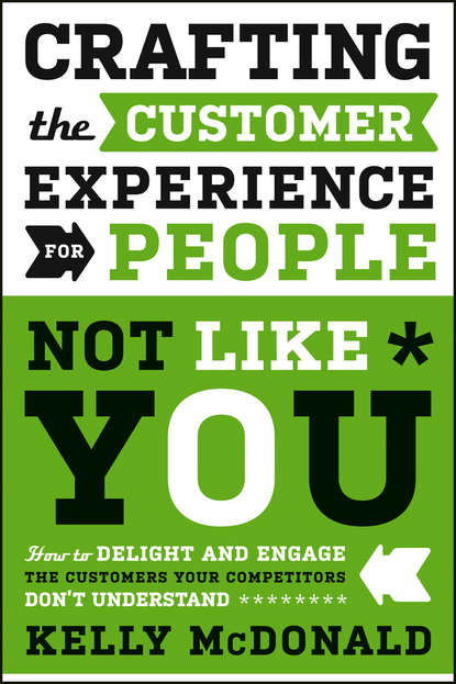 Маркетинг, PR, реклама Crafting the Customer Experience For People Not Like You. How to Delight and Engage the Customers Your Competitors Don't Understand