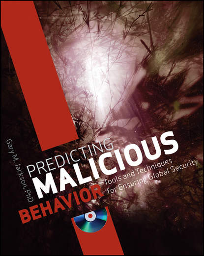 Predicting Malicious Behavior. Tools and Techniques for Ensuring Global Security