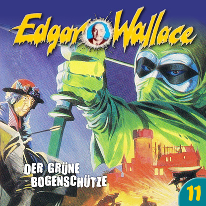 Триллеры  ЛитРес Edgar Wallace, Folge 11: Der grüne Bogenschütze