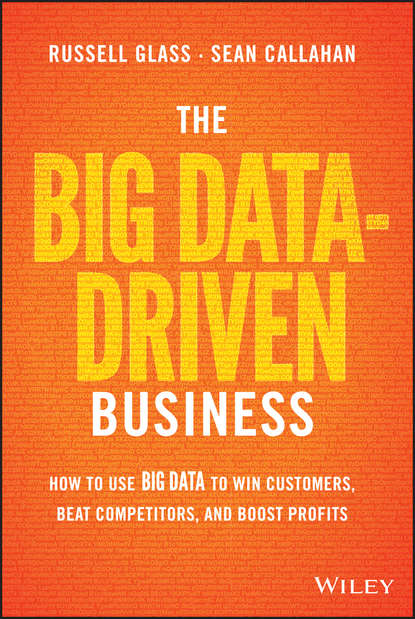 Маркетинг, PR, реклама  ЛитРес The Big Data-Driven Business. How to Use Big Data to Win Customers, Beat Competitors, and Boost Profits