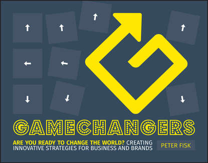 Маркетинг, PR, реклама Gamechangers. Creating Innovative Strategies for Business and Brands; New Approaches to Strategy, Innovation and Marketing