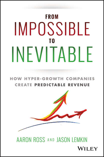 Маркетинг, PR, реклама  ЛитРес From Impossible To Inevitable. How Hyper-Growth Companies Create Predictable Revenue