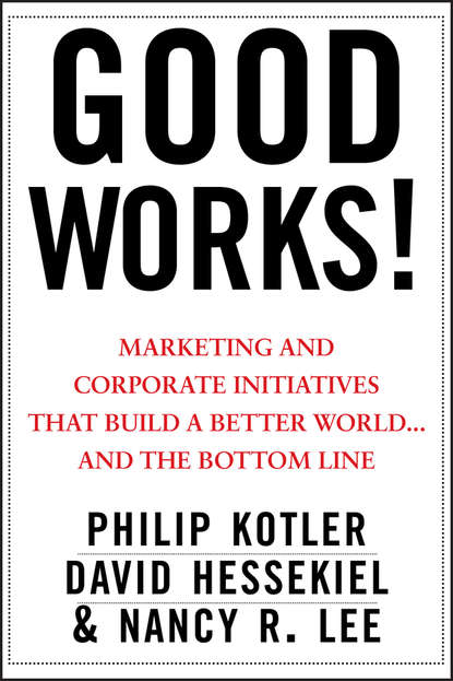 Маркетинг, PR, реклама  ЛитРес Good Works!. Marketing and Corporate Initiatives that Build a Better World...and the Bottom Line