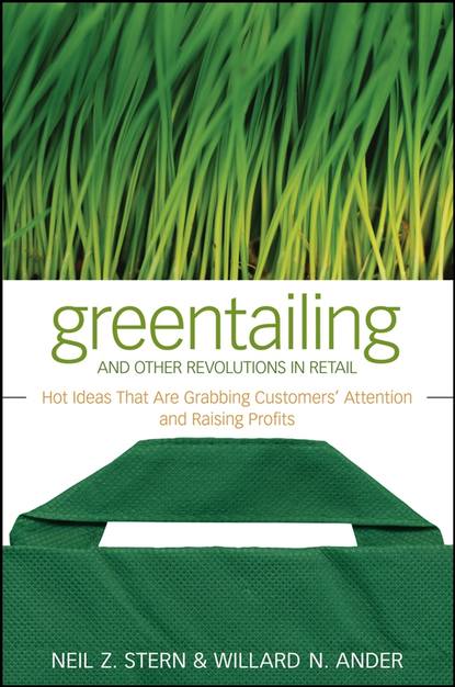 Маркетинг, PR, реклама Greentailing and Other Revolutions in Retail. Hot Ideas That Are Grabbing Customers' Attention and Raising Profits