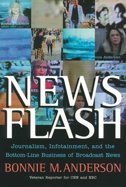 Культурология  ЛитРес News Flash. Journalism, Infotainment and the Bottom-Line Business of Broadcast News