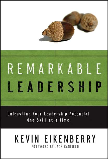 Remarkable Leadership. Unleashing Your Leadership Potential One Skill at a Time