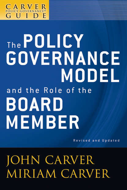 Экономика  ЛитРес A Carver Policy Governance Guide, The Policy Governance Model and the Role of the Board Member