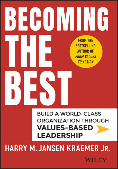 Becoming the Best. Build a World-Class Organization Through Values-Based Leadership