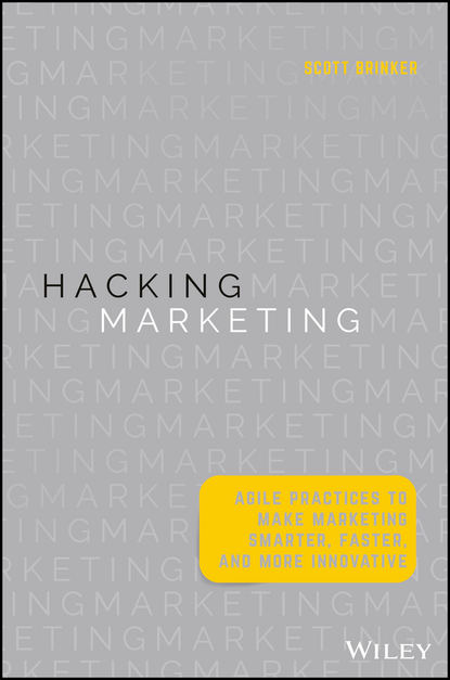 Маркетинг, PR, реклама  ЛитРес Hacking Marketing. Agile Practices to Make Marketing Smarter, Faster, and More Innovative