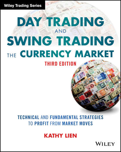   ЛитРес Day Trading and Swing Trading the Currency Market. Technical and Fundamental Strategies to Profit from Market Moves