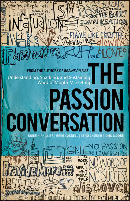 Маркетинг, PR, реклама The Passion Conversation. Understanding, Sparking, and Sustaining Word of Mouth Marketing