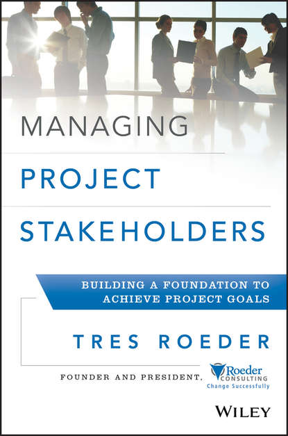 Managing Project Stakeholders. Building a Foundation to Achieve Project Goals