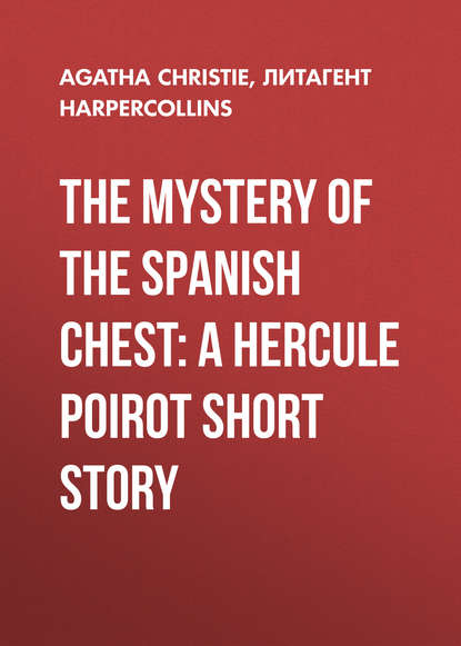 The Mystery of the Spanish Chest: A Hercule Poirot Short Story