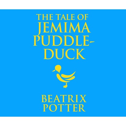 The Tale of Jemima Puddle-Duck (Unabridged)