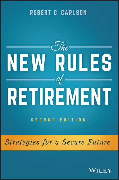 Личные финансы The New Rules of Retirement. Strategies for a Secure Future