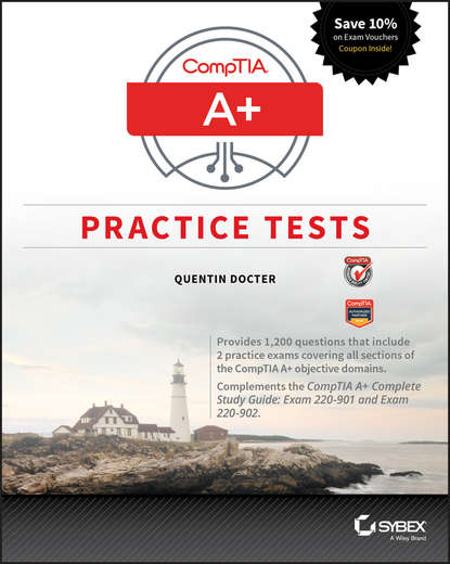 CompTIA A+ Practice Tests. Exam 220-901 and Exam 220-902